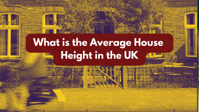 Average height of a house in the UK